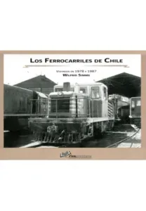 Los Ferrocarriles De Chile Visitados en 1978 y 1987