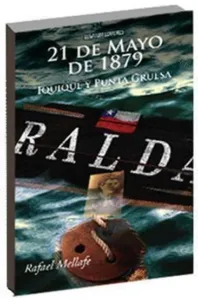 21 De Mayo De 1879: Iquique y Punta Gruesa