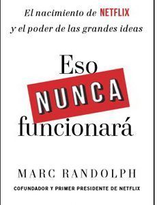 Eso nunca funcionará - el nacimiento de Netflix