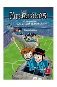 Los Futbolísimos 9 El Misterio De La Lluvia De Meteoritos