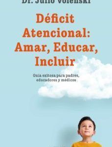 Déficit Atencional: Amar, Educar, Incluir