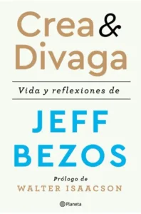 Portada del libro Crea Y Divaga -Vida Y Reflexiones De Jeff Bezos