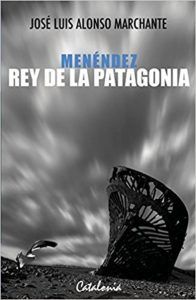 Menéndez. Rey De La Patagonia