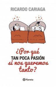 Por Qué Tan Poca Pasión Si Nos Queremos Tanto