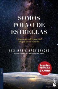 Somos Polvo De Estrellas (Cómo Entender Nuestro Origen En El Cosmos)