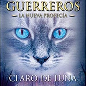 Los Gatos Guerreros. Saga 2: La Nueva Profecía -2. Claro De Luna