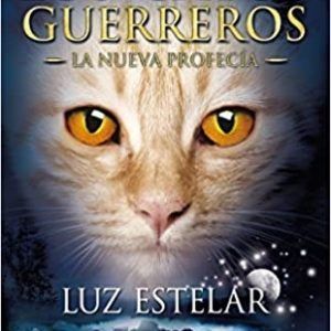 Los Gatos Guerreros. Saga 2: La Nueva Profecía -4. Luz Estelar