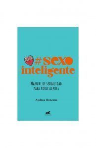 #Sexointeligente. Manual De Sexualidad Para Adolescentes