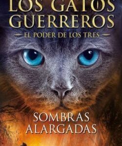 Los Gatos Guerreros El Poder De Los Tres 5 - Sombras Alargadas