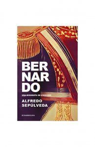 Bernardo. Una Biografía De O'Higgins