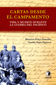 Cartas Desde El Campamento (Vida Y Muerte Durante La Guerra Del Pacífico)