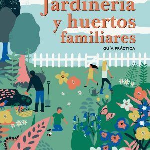 Jardinería Y Huertos Familiares (Guía Práctica)