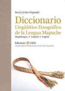 Diccionario Lingüístico Etnográfico De La Lengua Mapuche