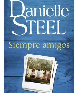 Siempre amigos - Danielle Steel