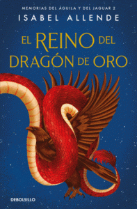 El Reino Del Dragón De Oro (Memorias Del Aguila Y Del Jaguar 2)