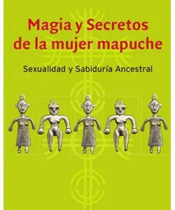 magia y secretos de la mujer mapuche