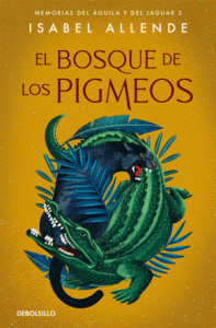 El Bosque De Los Pigmeos (Memorias Del Aguila Y Del Jaguar 3)