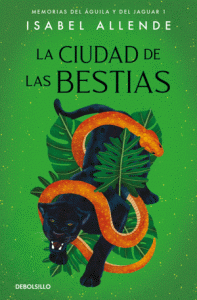 La Ciudad De Las Bestias (Memorias Del Aguila Y Del Jaguar 1)