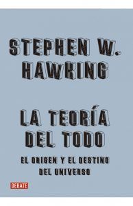 La Teoría Del Todo (El Origen Y El Destino Del Universo)