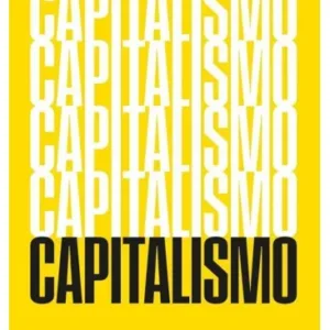 Portada del libro Capitalismo - Una Historia Sobre Innovación, Inversiones y El Ser Humano