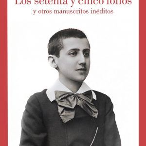 Los Setenta Y Cinco Folios Y Otros Manuscritos Inéditos