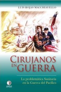 Cirujanos En Guerra. La Problemática Sanitaria En La Guerra Del Pacífico