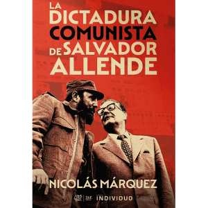 La Dictadura Comunista De Salvador Allende