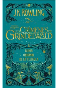 Los Crímenes De Grindelwald (Guión Original De La Película)