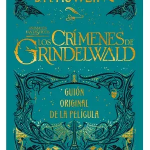 Los Crímenes De Grindelwald (Guión Original De La Película)