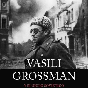 Vasili Grossman y El Siglo Soviético