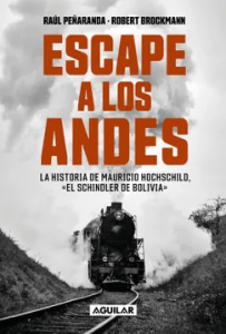 Escape A Los Andes (La Historia De Mauricio Hochschild,"El Schindler De Bolivia")