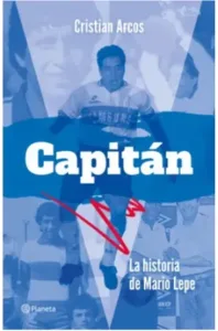 Capitán La Historia de Mario Lepe