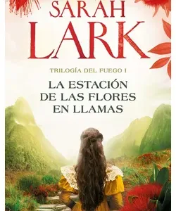 La Estacion de las Flores en llamas - Sarah Lark