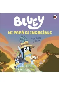 bluey mi papá es increíble