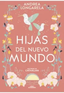 Hijas del nuevo mundo - Historias de Cathalian - Autor Andrea Longarela