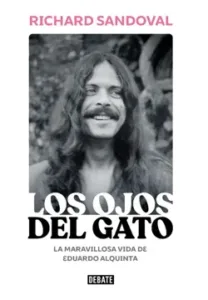 los ojos del gato - La maravillosa vida de Eduardo Alquinta
