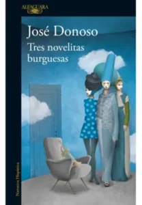 Tres novelitas burguesas - José Donoso