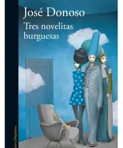Tres novelitas burguesas - José Donoso
