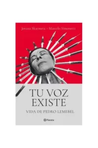 Portada de Tu voz existe, un libro que reconstruye la vida y el legado de Pedro Lemebel a través de sus propios escritos y testimonios cercanos. Librería Alemana