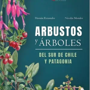 Portada del libro Arbustos y árboles del sur de Chile y Patagonia. Naturaleza nativa en detalle. Librería Alemana