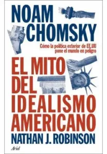 Portada del libro El mito del idealismo americano de Noam Chomsky y Nathan J.
