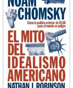Portada del libro El mito del idealismo americano de Noam Chomsky y Nathan J.