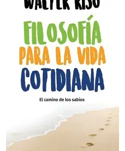 Portada del libro Filosofía para la vida cotidiana de Walter Riso
