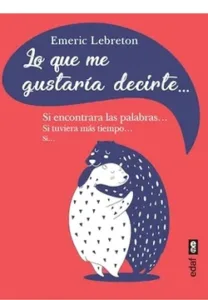 Portada del libro "Lo que me gustaría decirte" de Emeric Lebreton