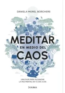 Portada del libro Meditar en medio del caos de Daniela Morel Borchers