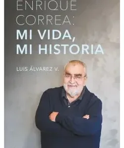 Portada del libro Mi vida, mi historia de Enrique Correa, escrito por Luis Álvarez V.