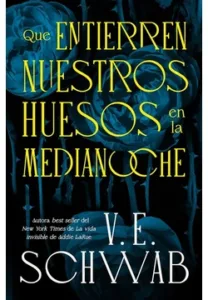 Portada del libro Que entierren nuestros huesos en la medianoche de V. E. Schwab, novela de fantasía oscura y misterio
