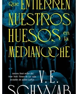 Portada del libro Que entierren nuestros huesos en la medianoche de V. E. Schwab, novela de fantasía oscura y misterio