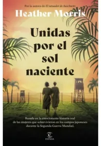 Portada del libro Unidas por el sol naciente de Heather Morris