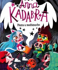 Portada del libro “Anna Kadabra: Fiesta a Medianoche”